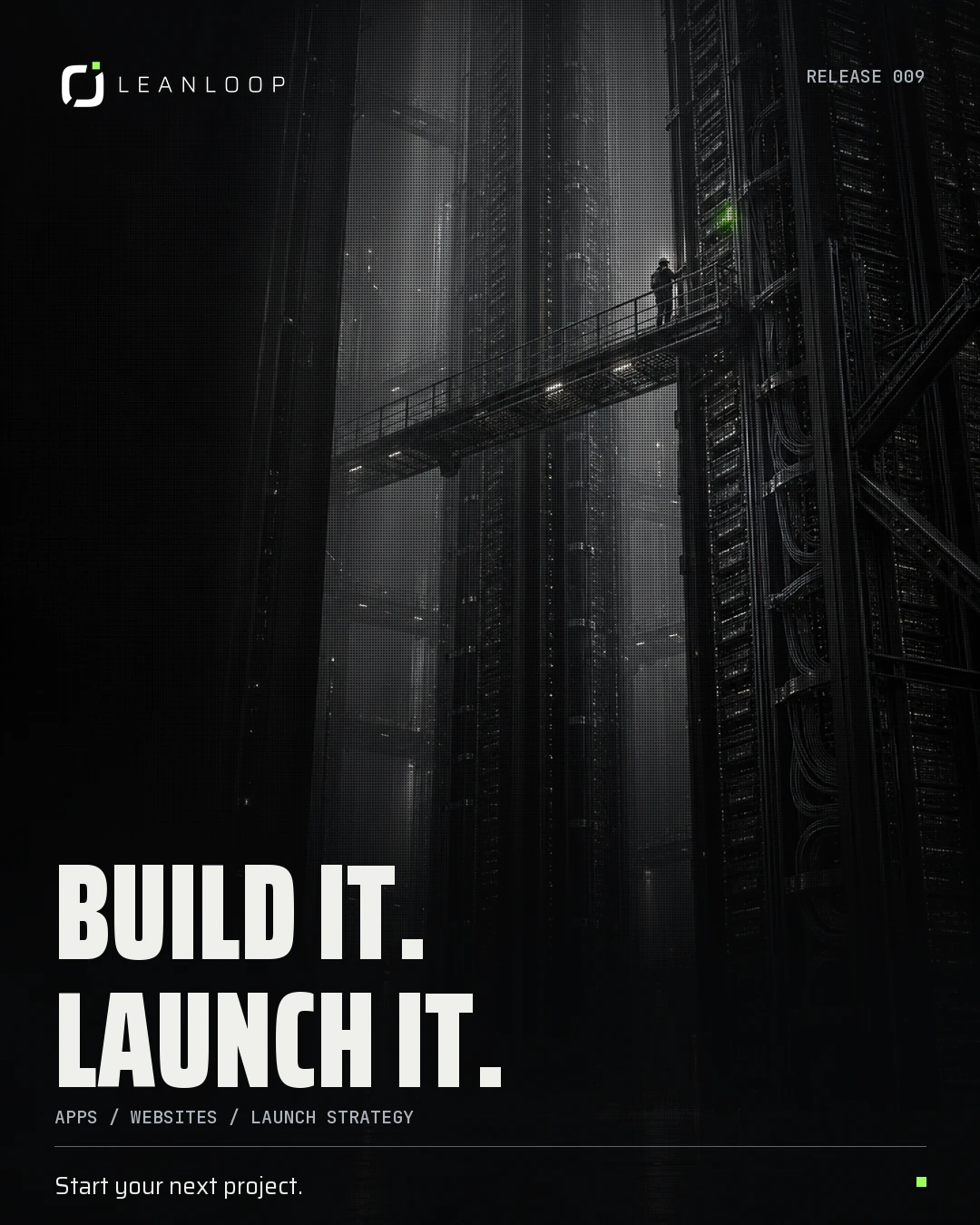 Release 009 launch post: Build it. Launch it. Apps / websites / launch strategy.